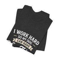 Load image into Gallery viewer, Dog Lover T-Shirt — “I Work Hard So My Dog Can Have Nice Things” Graphic Tee