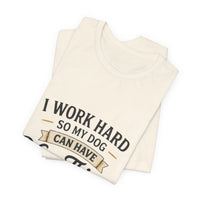 Load image into Gallery viewer, Dog Lover T-Shirt — “I Work Hard So My Dog Can Have Nice Things” Graphic Tee