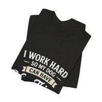 Load image into Gallery viewer, Dog Lover T-Shirt — “I Work Hard So My Dog Can Have Nice Things” Graphic Tee