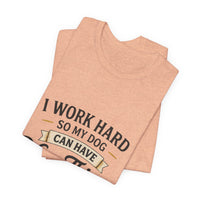 Load image into Gallery viewer, Dog Lover T-Shirt — “I Work Hard So My Dog Can Have Nice Things” Graphic Tee