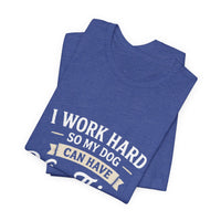 Load image into Gallery viewer, Dog Lover T-Shirt — “I Work Hard So My Dog Can Have Nice Things” Graphic Tee